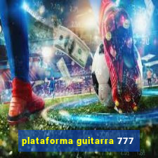 plataforma guitarra 777